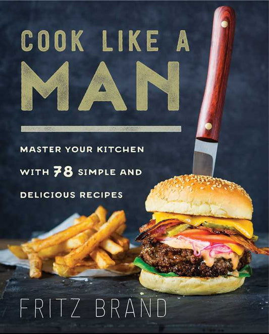 Cook Like a Man by Fritz Brand